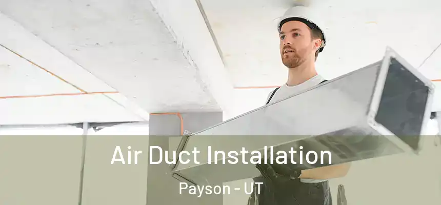  Air Duct Installation Payson - UT