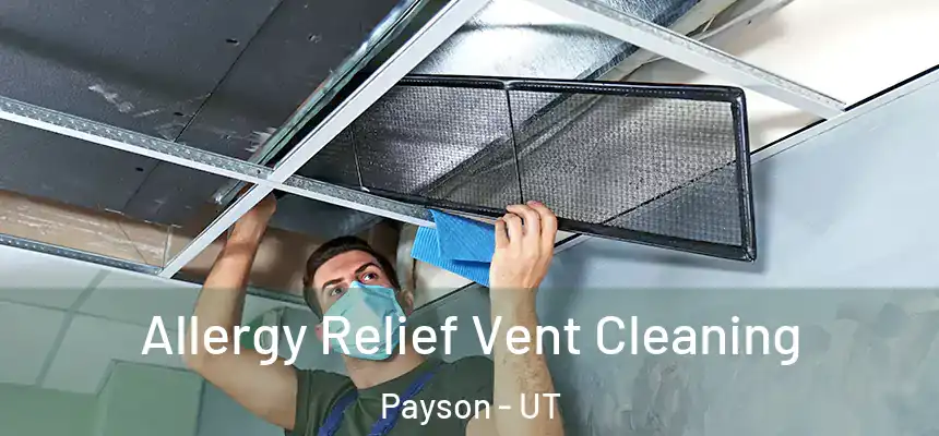  Allergy Relief Vent Cleaning Payson - UT