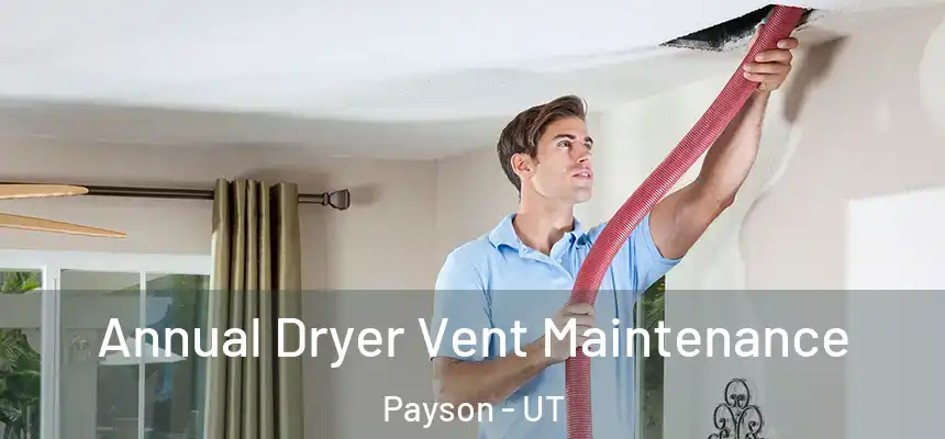  Annual Dryer Vent Maintenance Payson - UT