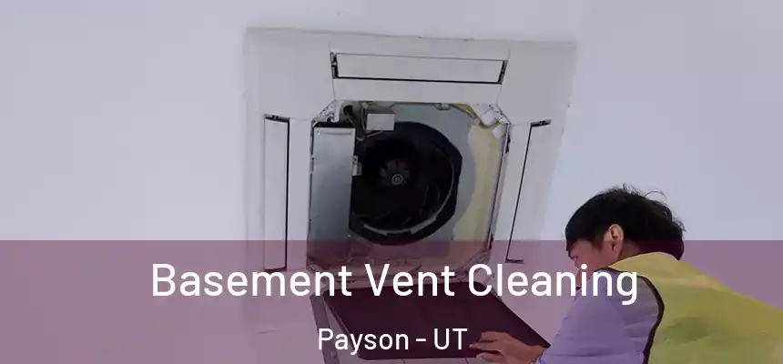  Basement Vent Cleaning Payson - UT