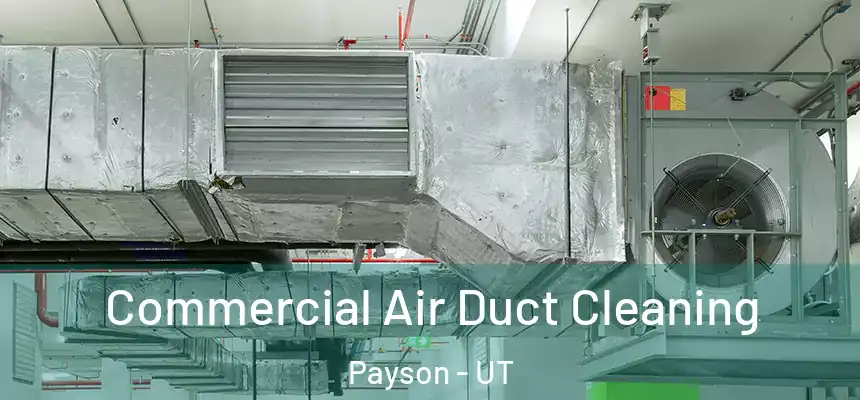  Commercial Air Duct Cleaning Payson - UT