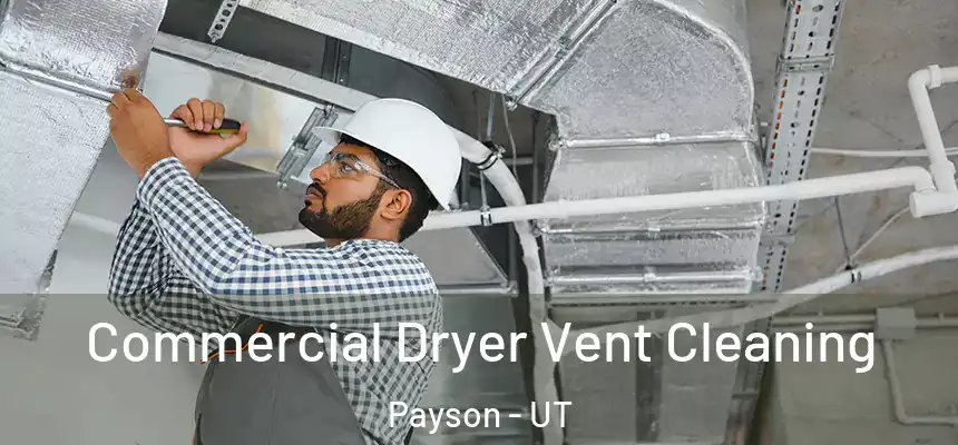  Commercial Dryer Vent Cleaning Payson - UT