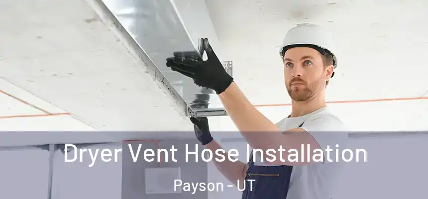  Dryer Vent Hose Installation Payson - UT