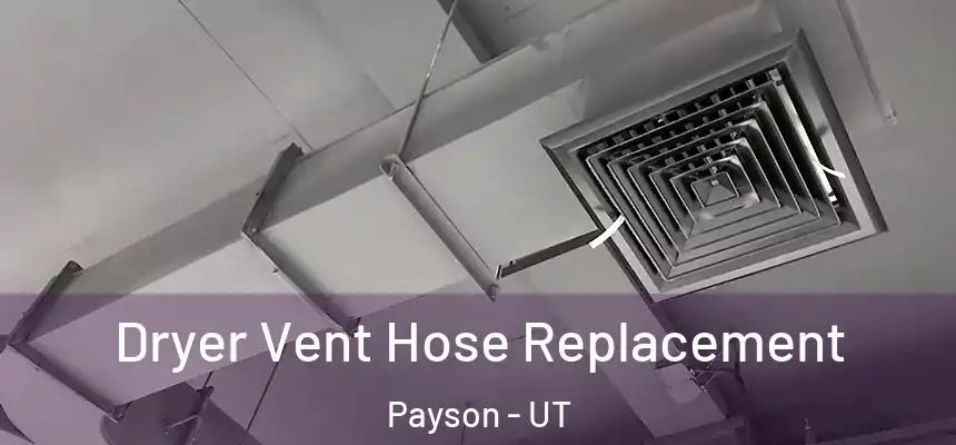  Dryer Vent Hose Replacement Payson - UT