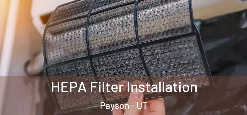  HEPA Filter Installation Payson - UT