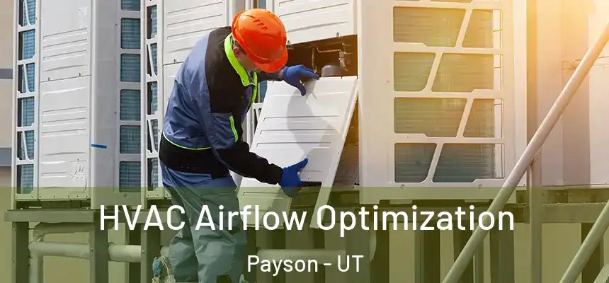  HVAC Airflow Optimization Payson - UT
