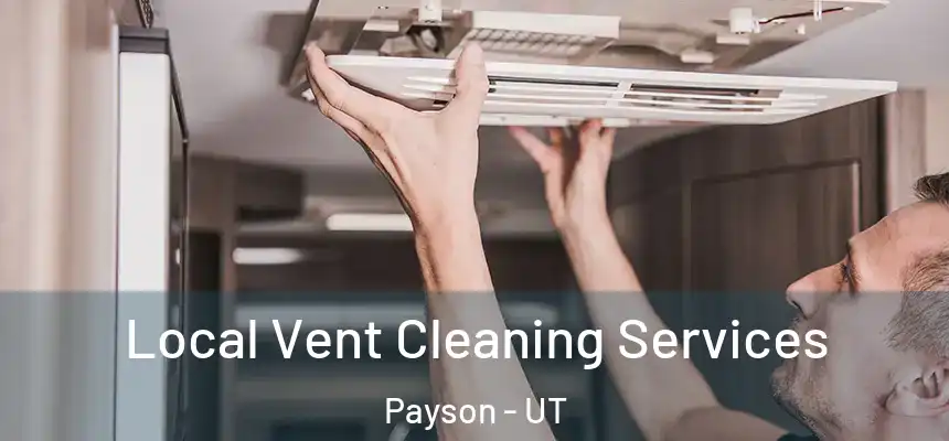  Local Vent Cleaning Services Payson - UT
