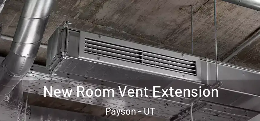  New Room Vent Extension Payson - UT