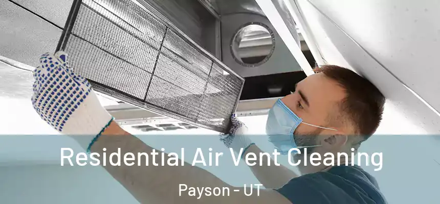  Residential Air Vent Cleaning Payson - UT