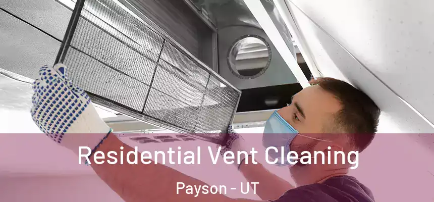  Residential Vent Cleaning Payson - UT