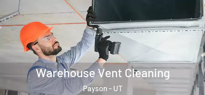  Warehouse Vent Cleaning Payson - UT