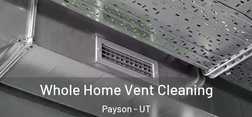  Whole Home Vent Cleaning Payson - UT